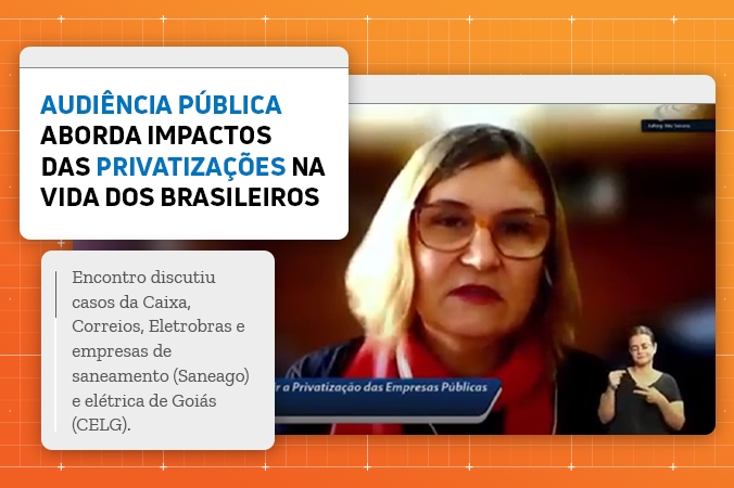 Audiência pública aborda impactos das privatizações na vida dos brasileiros