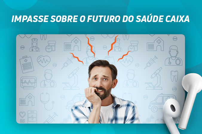 Impasse sobre o futuro do Saúde Caixa