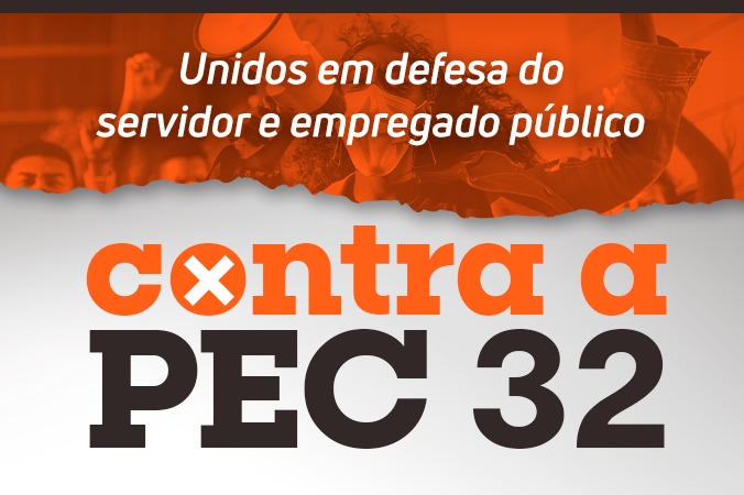 Dia começa com pressão contra a PEC 32; participe!