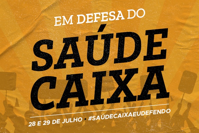 Participe das ações em defesa do Saúde Caixa