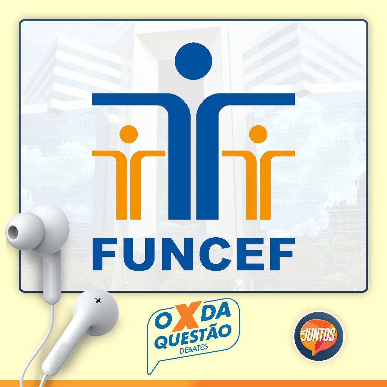 Funcef é a pauta desta semana do nosso podcast