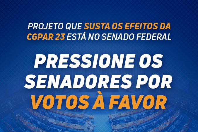 Pressione os senadores para votar a favor do projeto que susta os efeitos da CGPAR 23