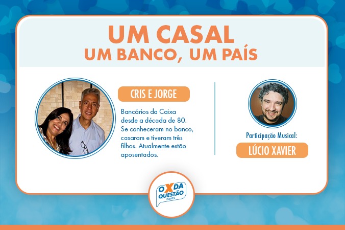 Um casal, um banco, um País: a trajetória de Cris e Jorge na Caixa num Brasil em transformação