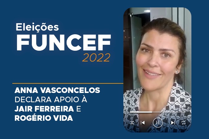 Eleições Funcef 2022: Anna Vasconcelos declara apoio à Jair Ferreira e Rogério Vida