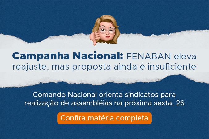 Campanha Nacional: FENABAN eleva reajuste mas proposta ainda é insuficiente