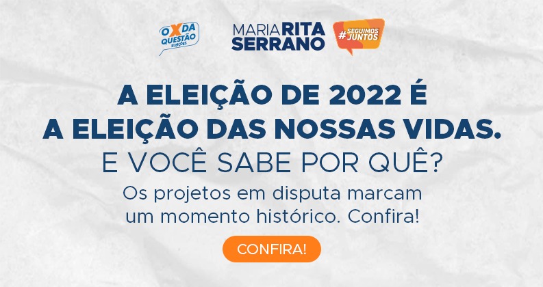 A eleição de 2022 é a eleição das nossas vidas. E você sabe por quê?