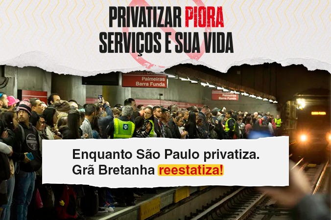 Enquanto São Paulo privatiza o metrô e piora o serviço, Grã Bretanha reestatiza