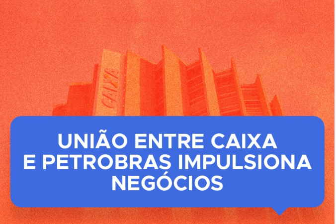 CAIXA e Petrobras firmam parceria de ampliação de crédito para a indústria de óleo e gás