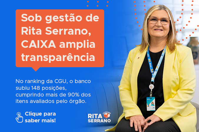 Sob gestão de Rita Serrano, CAIXA amplia transparência