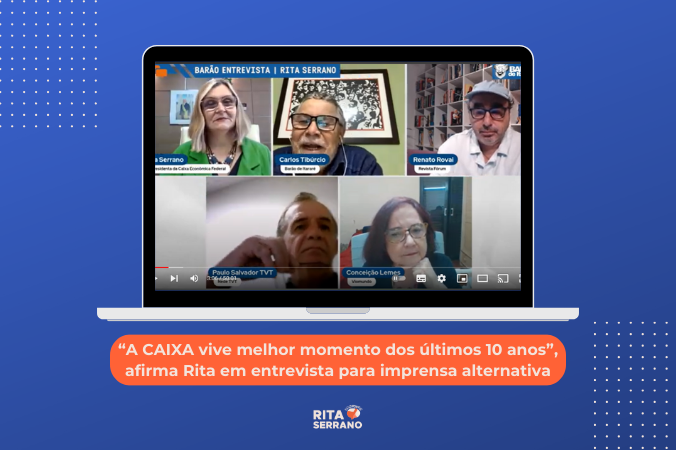 “A CAIXA vive melhor momento dos últimos 10 anos”, afirma Rita em entrevista para imprensa alternativa