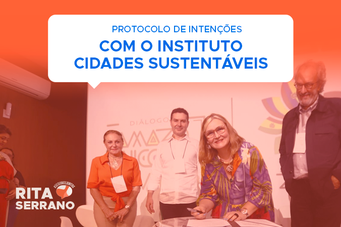 Rita Serrano assina protocolo de intenções com o Instituto Cidade Sustentáveis para promover desenvolvimento nas cidades brasileiras