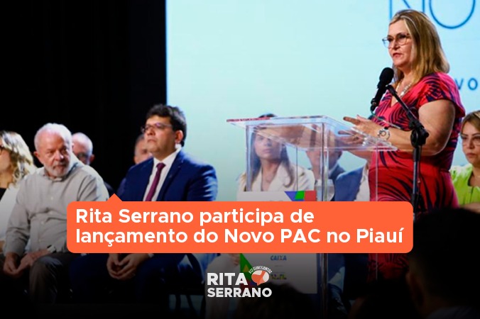 Rita Serrano participa de lançamento do Novo PAC no Piauí