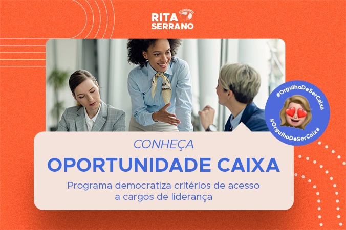 Oportunidade CAIXA: programa democratiza critérios de acesso a cargos de liderança