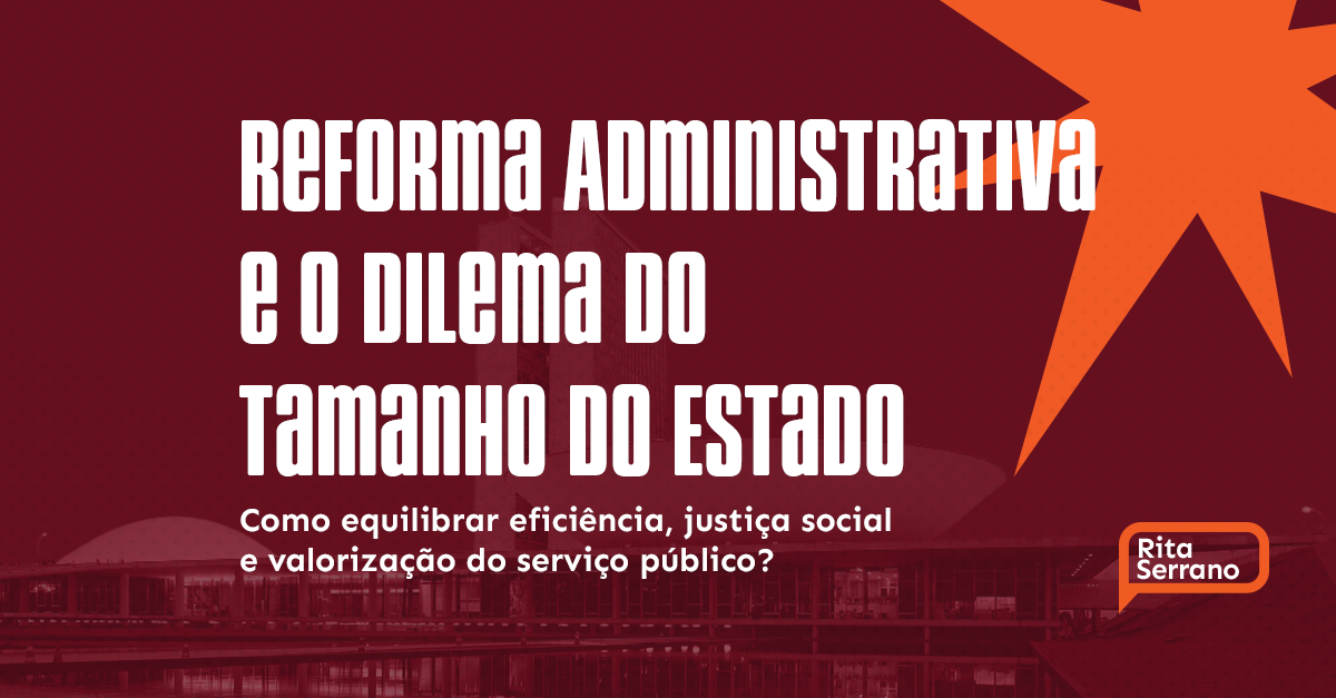 Reforma Administrativa e o Dilema do Tamanho do Estado: Reflexões para um Brasil mais justo e eficiente